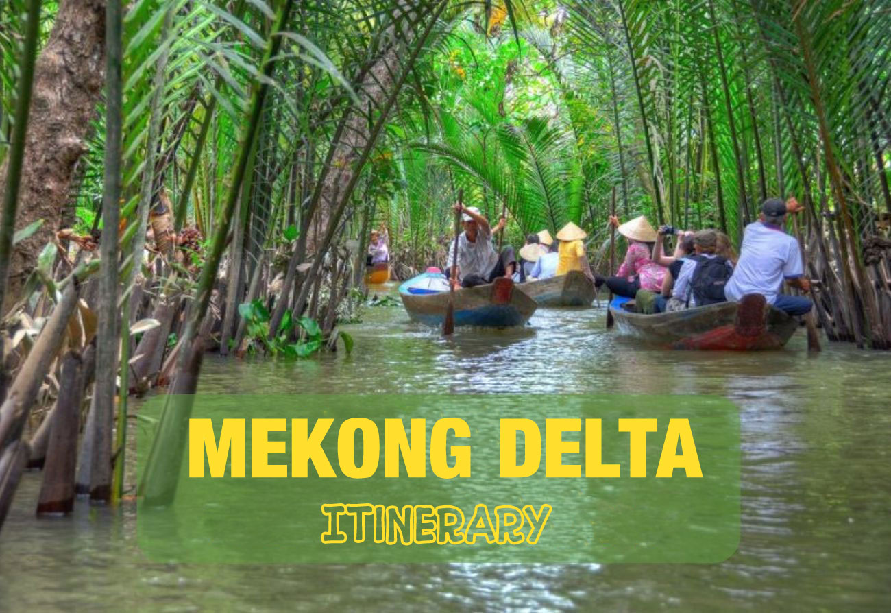 Tour to the Mekong Delta: itinerary ideas in 1,2,3,4,5,6 days to know